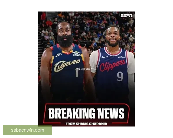 哈登计划与骑士签2年7500万合同并招募詹姆斯加盟球队